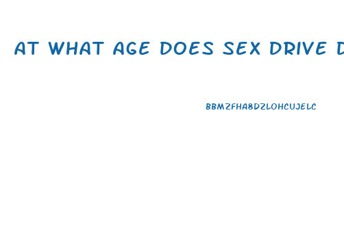At What Age Does Sex Drive Decrease