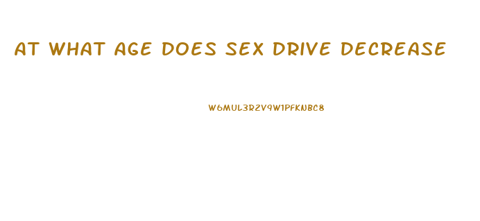 At What Age Does Sex Drive Decrease