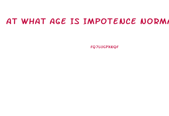 At What Age Is Impotence Normal