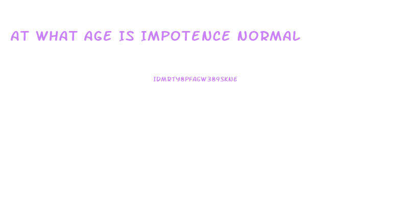 At What Age Is Impotence Normal