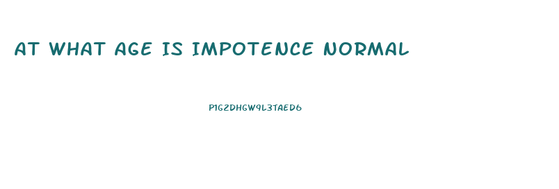 At What Age Is Impotence Normal