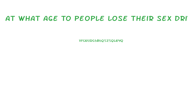 At What Age To People Lose Their Sex Drive