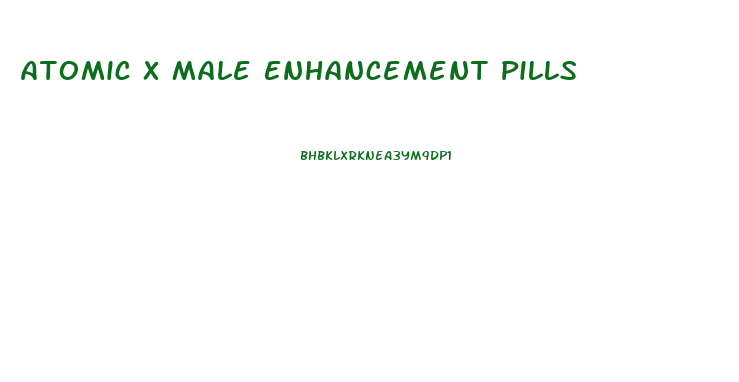 Atomic X Male Enhancement Pills