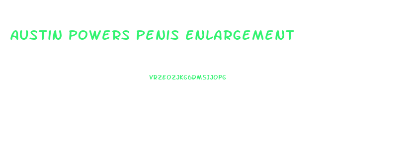 Austin Powers Penis Enlargement