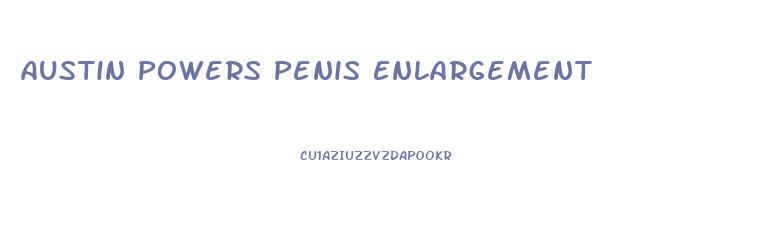 Austin Powers Penis Enlargement
