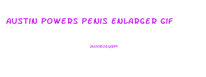 Austin Powers Penis Enlarger Gif