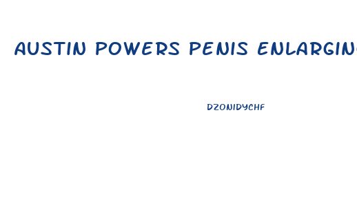 Austin Powers Penis Enlarging Pump Gif