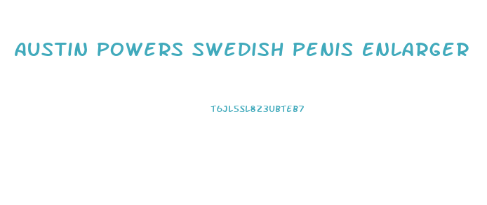 Austin Powers Swedish Penis Enlarger