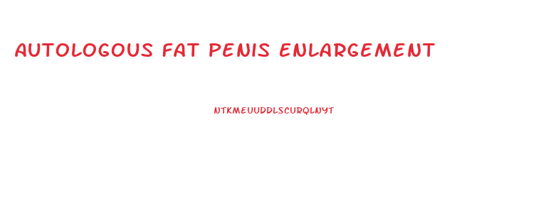 Autologous Fat Penis Enlargement