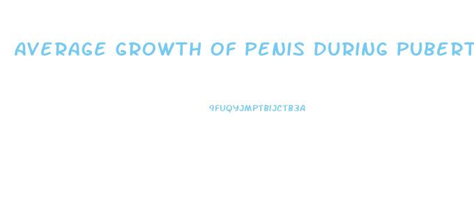 Average Growth Of Penis During Puberty