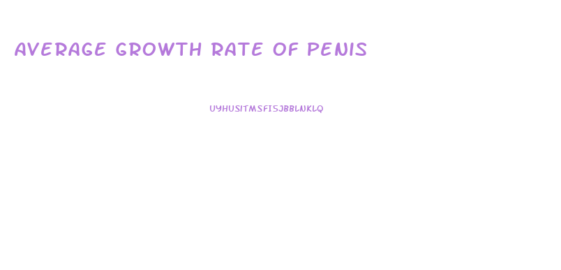 Average Growth Rate Of Penis