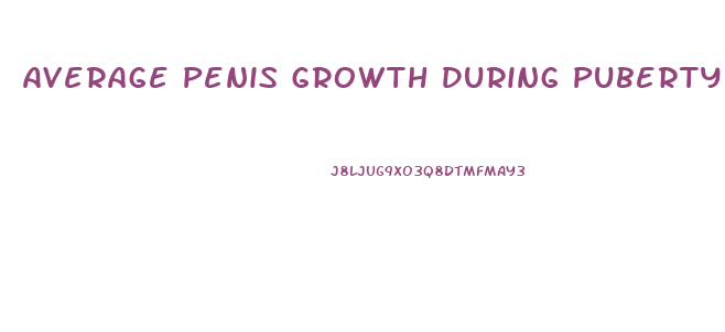 Average Penis Growth During Puberty