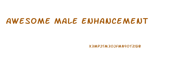 Awesome Male Enhancement