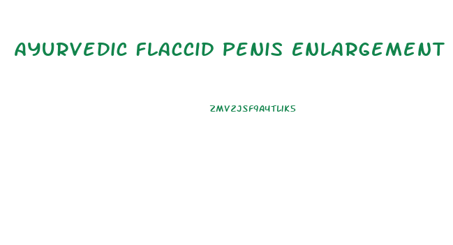 Ayurvedic Flaccid Penis Enlargement