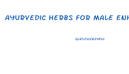 Ayurvedic Herbs For Male Enhancement