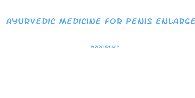 Ayurvedic Medicine For Penis Enlargement