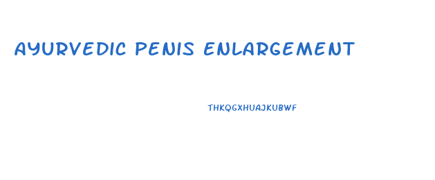 Ayurvedic Penis Enlargement