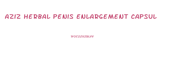 Aziz Herbal Penis Enlargement Capsul