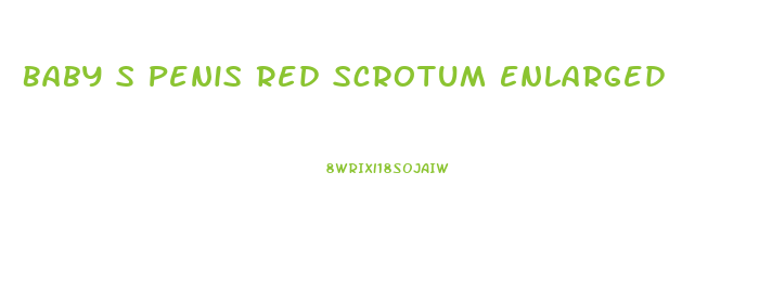 Baby S Penis Red Scrotum Enlarged
