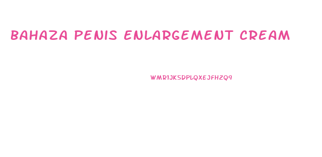 Bahaza Penis Enlargement Cream