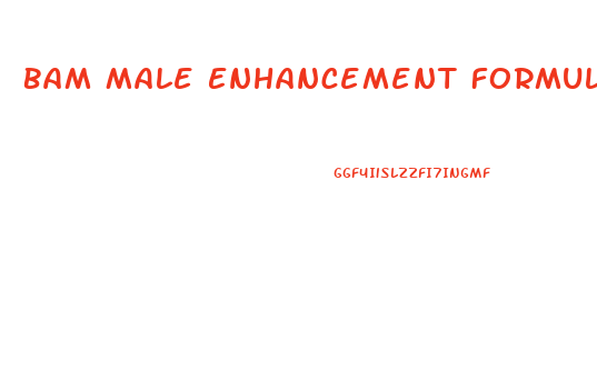 Bam Male Enhancement Formula