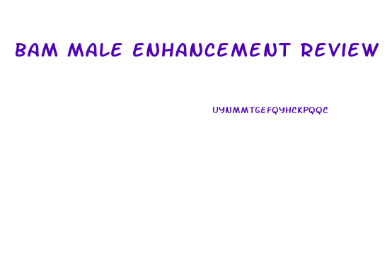 Bam Male Enhancement Review