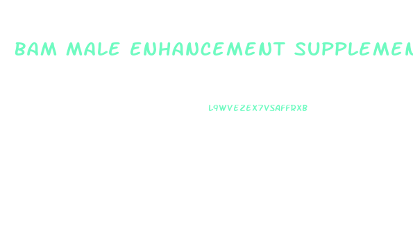 Bam Male Enhancement Supplement