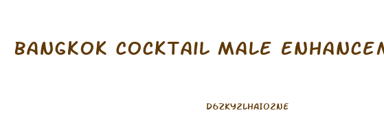 Bangkok Cocktail Male Enhancement