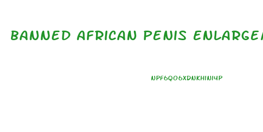 Banned African Penis Enlargement Ritual