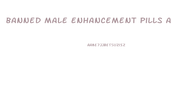 Banned Male Enhancement Pills Ajc