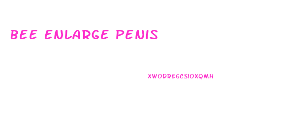 Bee Enlarge Penis