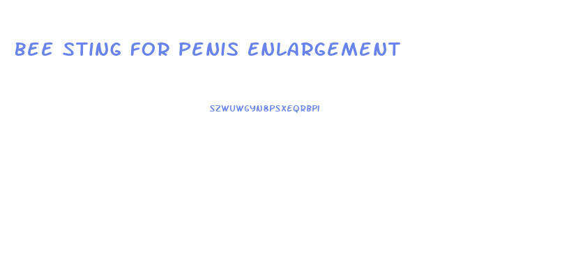 Bee Sting For Penis Enlargement