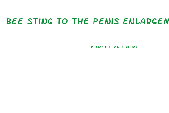 Bee Sting To The Penis Enlargement