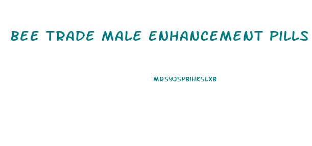 Bee Trade Male Enhancement Pills