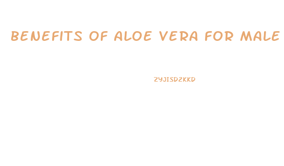 Benefits Of Aloe Vera For Male Enhancement In Urdu
