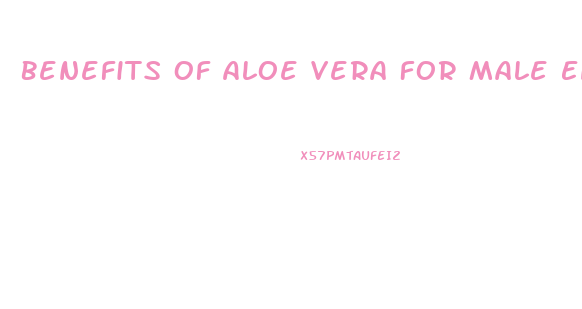 Benefits Of Aloe Vera For Male Enhancement