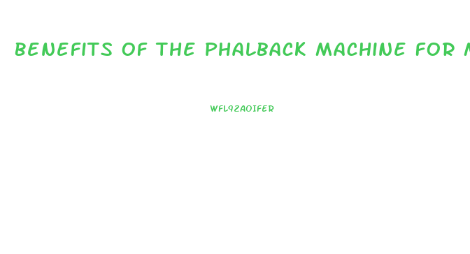 Benefits Of The Phalback Machine For Male Enhancement