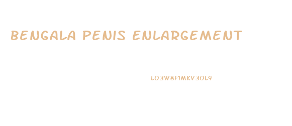 Bengala Penis Enlargement