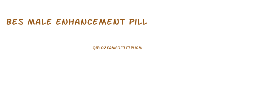 Bes Male Enhancement Pill