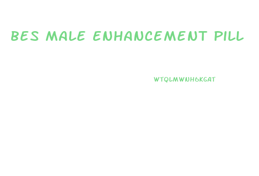 Bes Male Enhancement Pill