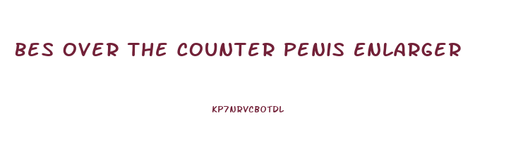 Bes Over The Counter Penis Enlarger