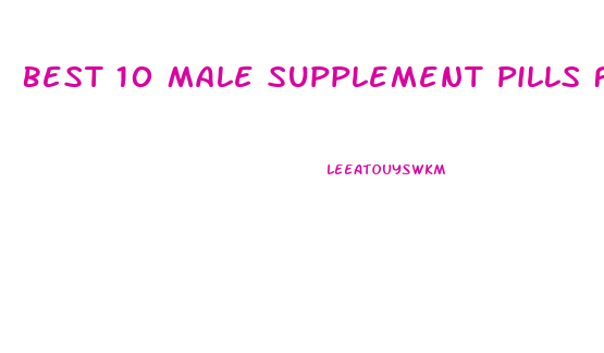 Best 10 Male Supplement Pills For Penis Enlargement