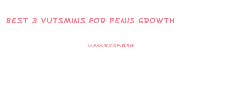 Best 3 Vutsmins For Penis Growth