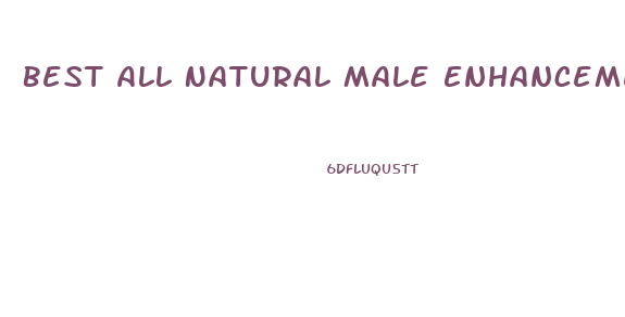 Best All Natural Male Enhancement Pills