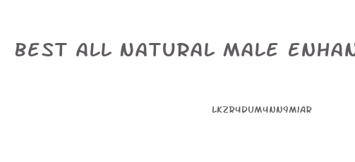 Best All Natural Male Enhancement Product