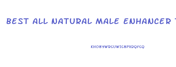 Best All Natural Male Enhancer The Words