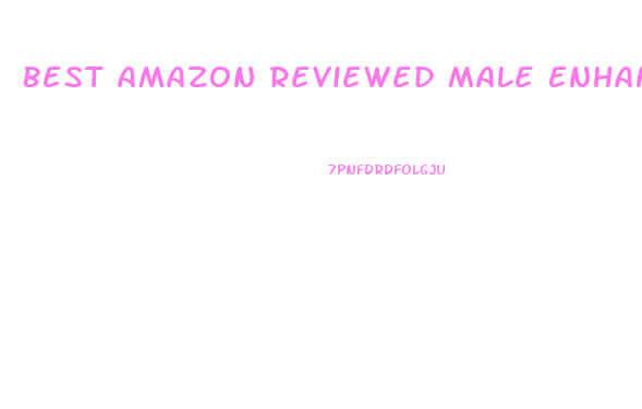 Best Amazon Reviewed Male Enhancement