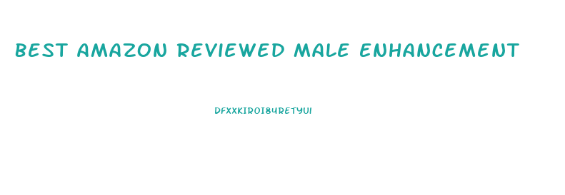 Best Amazon Reviewed Male Enhancement