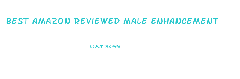 Best Amazon Reviewed Male Enhancement