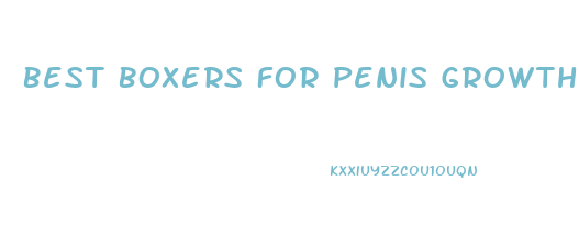 Best Boxers For Penis Growth